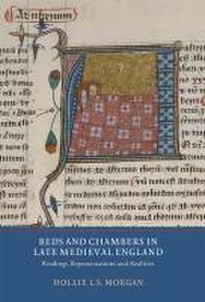 Beds and Chambers in Late Medieval England – Readings, Representations and Realities de Hollie L.s. Morgan