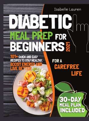 Diabetic Meal Prep for Beginners #2021 de Isabelle Lauren