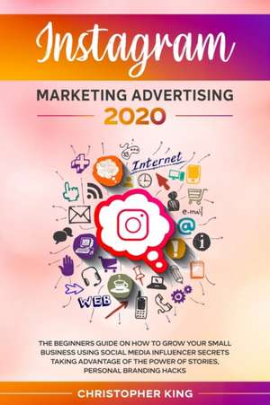 Instagram Marketing Advertising 2020 de Christopher King