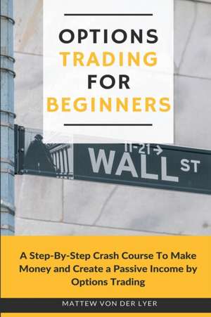 Options Trading for Beginners de Mattew von der Lyer