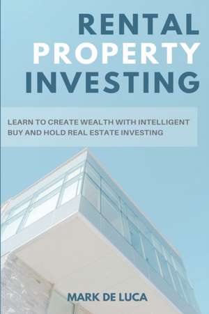 Rental Property Investing de Mark de Luca