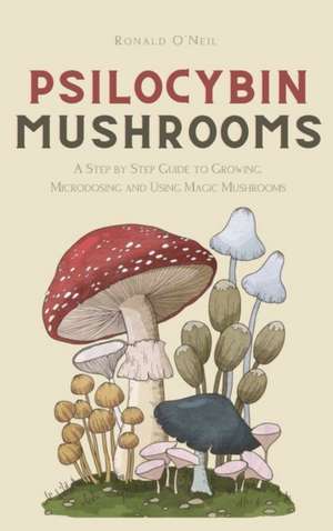Psilocybin Mushrooms de Ronald O'Neil