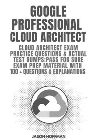 GOOGLE PROFESSIONAL CLOUD ARCHITECT de Jason Hoffman