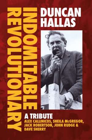 Duncan Hallas: Indomitable Revolutionary: A Tribute de Duncan Hallas