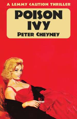 Poison Ivy: A Lemmy Caution Thriller de Peter Cheyney