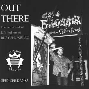 Out There: The Transcendent Life and Art of Burt Shonberg de Spencer Kansa
