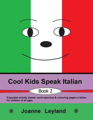 Cool Kids Speak Italian - Book 2 de Joanne Leyland