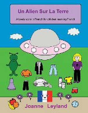 Un Alien Sur La Terre de Joanne Leyland