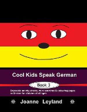 Leyland, J: Cool Kids Speak German - Book 3