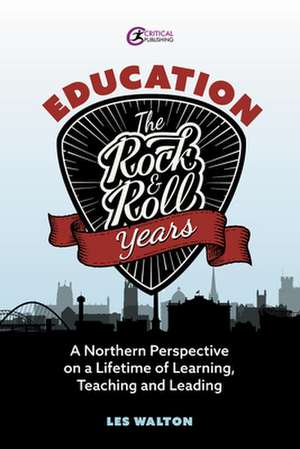 Education: The Rock and Roll Years de Les Walton