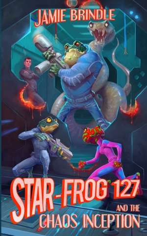 Star Frog 127, and the Chaos Inception de Jamie Brindle