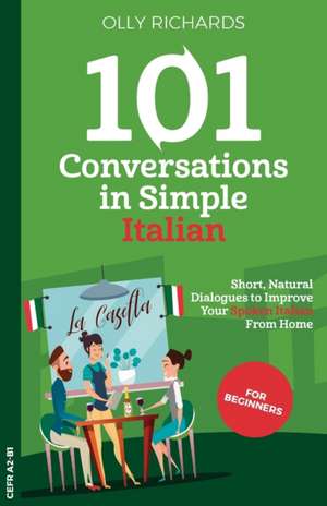 101 Conversations in Simple Italian de Olly Richards