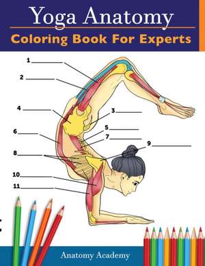 Yoga Anatomy Coloring Book for Experts de Anatomy Academy