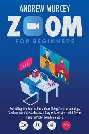 Zoom for Beginners de Andrew Murcey