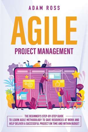 Agile Project Management de Adam Ross