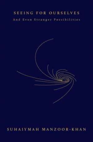 Seeing for Ourselves de Suhaiymah Manzoor-Khan