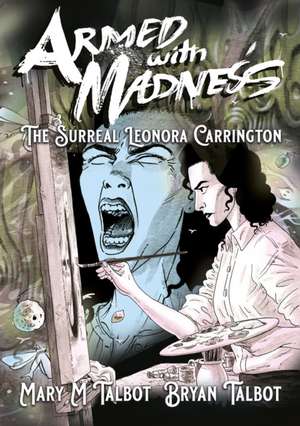 Armed With Madness de Mary M. Talbot