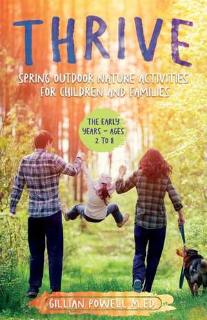 Thrive Spring Outdoor Nature Activities for Children and Families de Gillian Powell