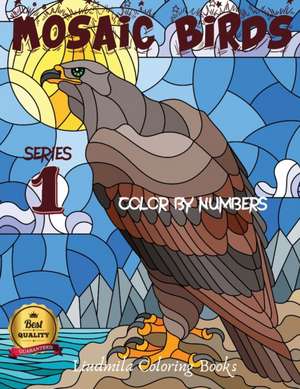 Mosaic Birds Color by Numbers Series 1 de Liudmila Coloring Books