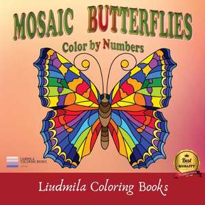 Mosaic Butterflies Color by Numbers de Liudmila Coloring Books