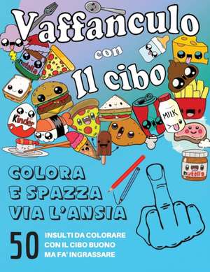 Vaffanculo con Il Cibo de Liudmila Coloring Books