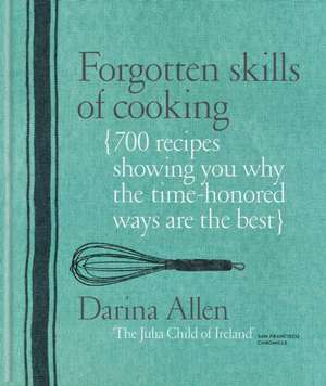 Forgotten Skills of Cooking de Darina Allen