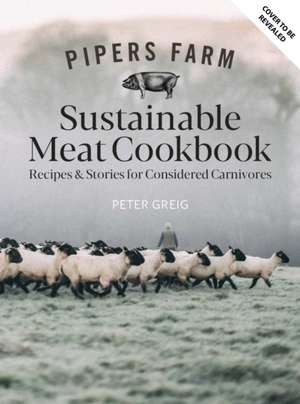 Pipers Farm The Sustainable Meat Cookbook de Abby Allen