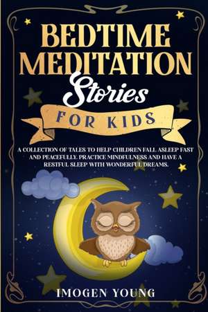 Bedtime Meditation Stories For Kids de Imogen Young