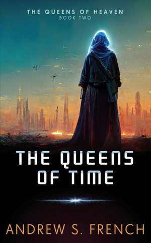 The Queens of Time de Andrew S. French