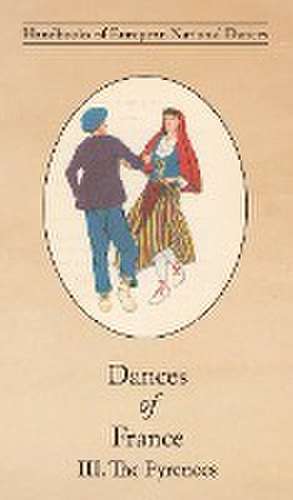 Dances of France III. The Pyrenees de Violet Alford