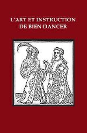 L'Art et Instruction de Bien Dancer de Michel Toulouze