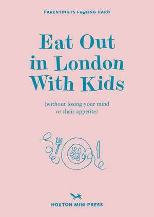 Eat Out in London with Kids: without losing your mind or their appetite de Emmy Watts