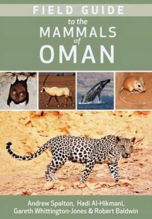 Field Guide to the Mammals of Oman de Andrew Spalton