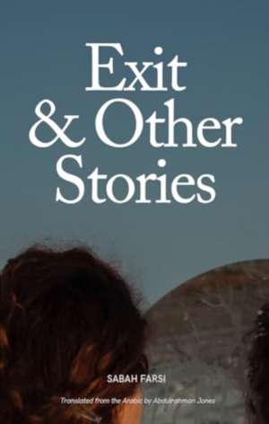 Exit & Other Stories de Sabah Farsi