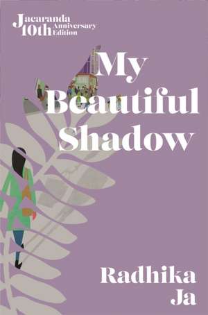 My Beautiful Shadow de Radhika Jha