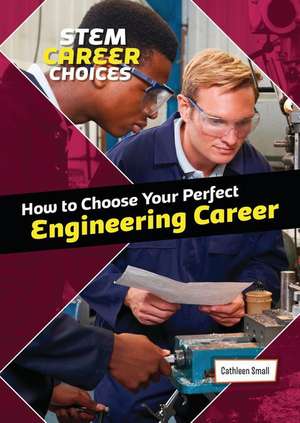 How to Choose Your Perfect Engineering Career de Cathleen Small