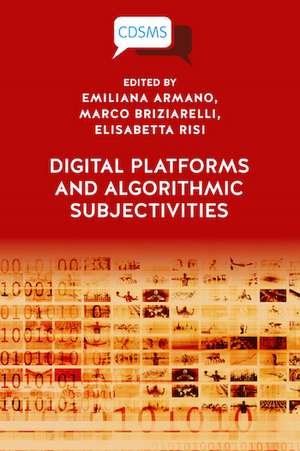 Digital Platforms and Algorithmic Subjectivities de Emiliana Armano