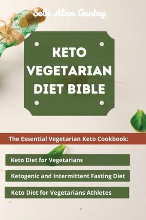 Keto Vegetarian Diet Bible de Sebi Alan Guntry