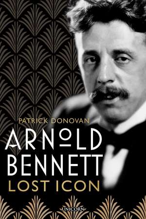 Arnold Bennett: Lost Icon de Patrick Donovan