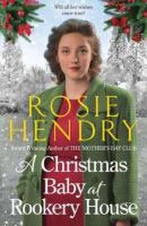 A Christmas Baby at Rookery House de Rosie Hendry