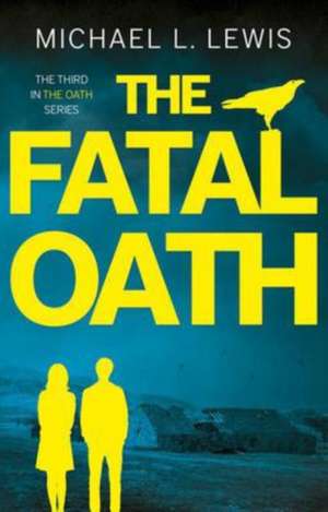 The Fatal Oath de Michael L. Lewis