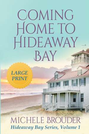 Coming Home to Hideaway Bay (Large Print) de Brouder