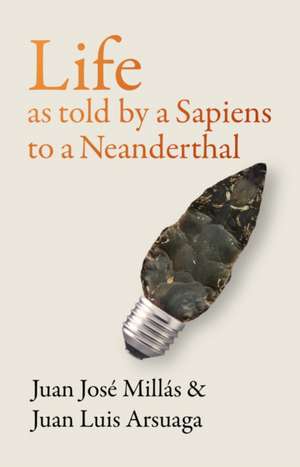 Life As Told by a Sapiens to a Neanderthal de Juan José Millás