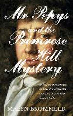 Mr Pepys and the Primrose Hill Mystery de Malyn Bromfield