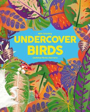 Undercover Birds de Mia Cassany