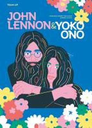 Team Up: John Lennon & Yoko Ono de Francesca Ferretti de Blonay