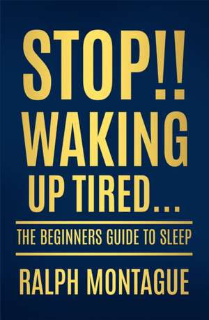 Stop!! Waking Up Tired de Ralph Montague