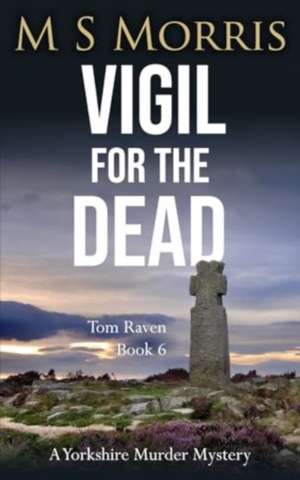 Vigil for the Dead de M S Morris