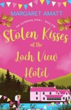 Stolen Kisses at the Loch View Hotel de Margaret Amatt