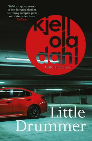 Little Drummer: a nerve-shattering, shocking instalment in the award-winning Oslo Detectives series de Kjell Ola Dahl